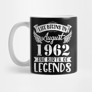 Life Begins In August 1962 The Birth Of Legend Happy Birthday Me Papa Dad Uncle Brother Husband Son Mug